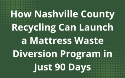 How Nashville County Recycling Can Launch a Mattress Waste Diversion Program in Just 90 Days